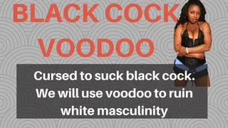 Black Cock Is Voodoo - You are cursed to suck it