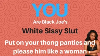 YOU Are Black Joe's White Sissy Slut - Please Him Like A Woman In Your Red Thong Panties