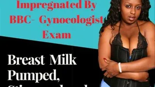 Pregnant Sissy Gynecologist Exam - A black man impregnated you. Time for an exam.