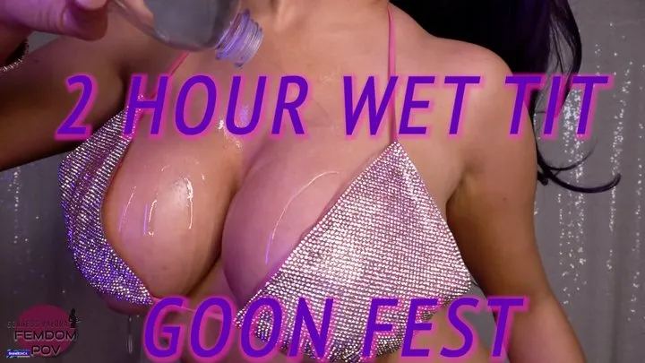 2 Hour Wet Tit Goon Fest!