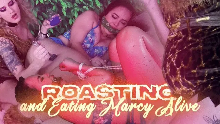 Roasting & Eating Marcy Alive