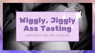 Wiggly Jiggly Ass Tasting