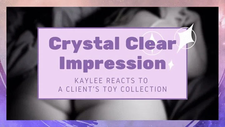 Kaylee's Crystal Clear Impression