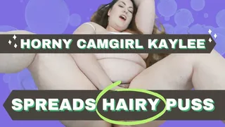 Horny Camgirl Kaylee Spreads Hairy Puss