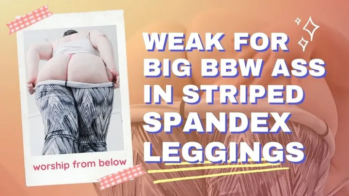Weak For Big BBW Ass In Striped Spandex Leggings