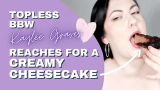 Topless BBW Kaylee Graves Reaches For A Creamy Chocolate Cheesecake