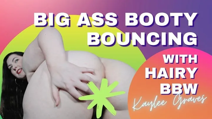 Big Ass Booty Bouncing With Hairy BBW Kaylee Graves