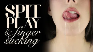 Spit Play & Finger Sucking