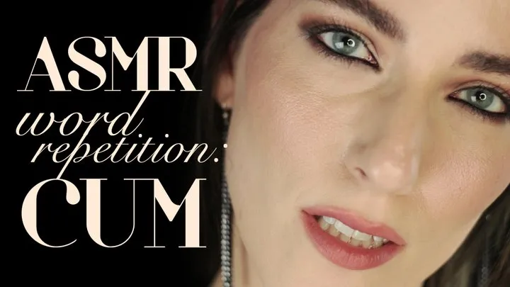 ASMR Word Repetition: Cum