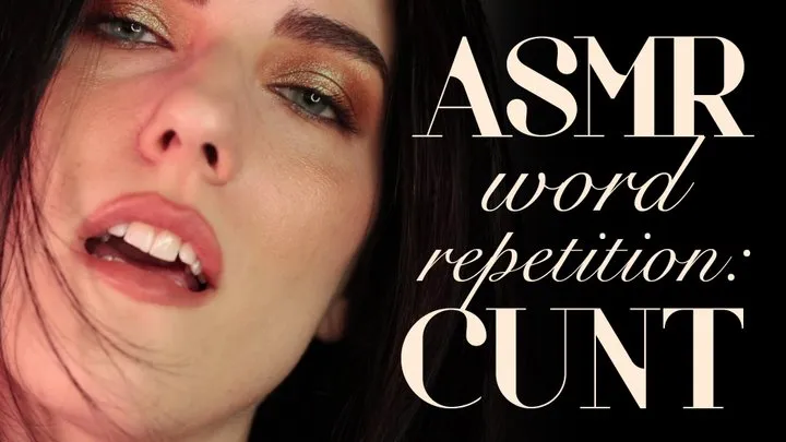 ASMR Word Repetition: Cunt