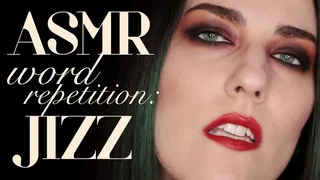 ASMR Word Repetition: Jizz