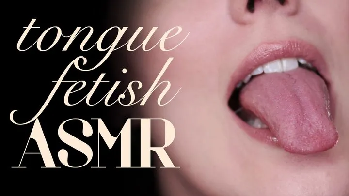 Tongue Fetish &amp; Mouth Sounds ASMR