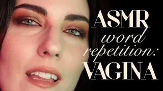ASMR Repetition Word: Vagina