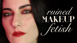 Ruined Makeup Fetish