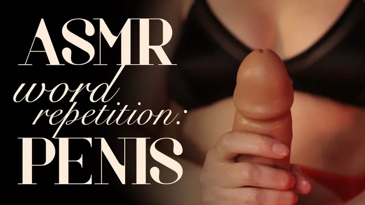 ASMR Word Repetition: Penis