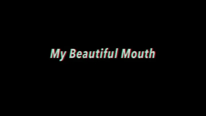 My Beautiful Mouth