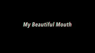 My Beautiful Mouth