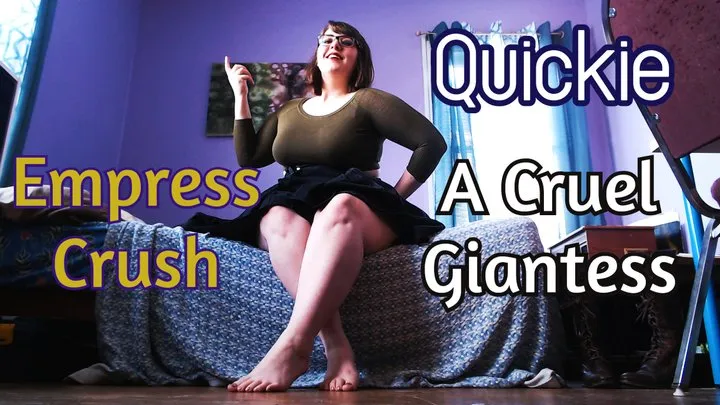 Quickie: Empress Crush, A Cruel Giantess