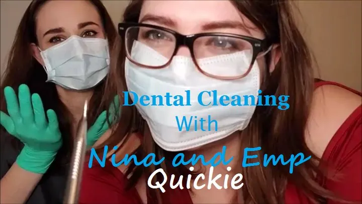 Quickie: Dental Cleaning with Nina and Emp