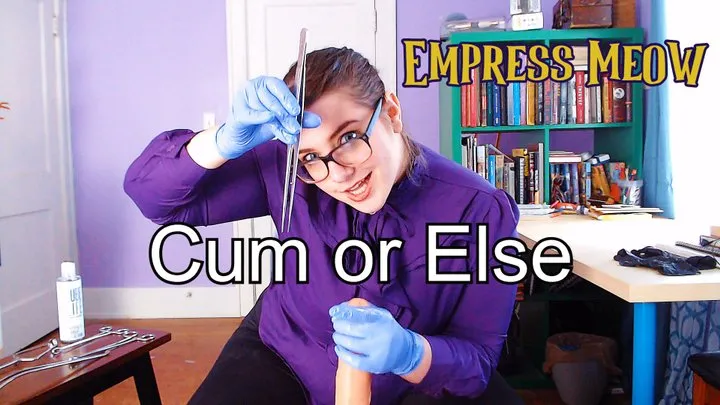 Cum or Else