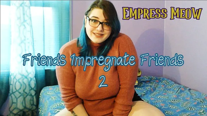 Friends Impregnate Friends 2