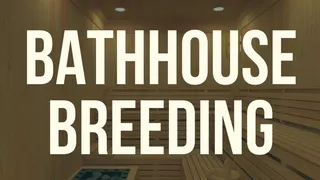 Bathhouse Breeding