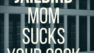 Jailbird STEP-MOM Sucks Your COCK!