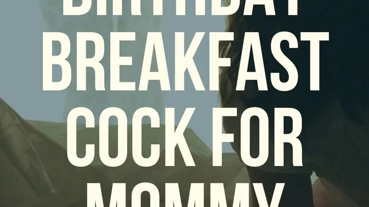 Birthday Breakfast Cock for Step-Mommy