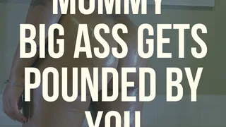 Step-Mommy's Big ASS Gets POUNDED