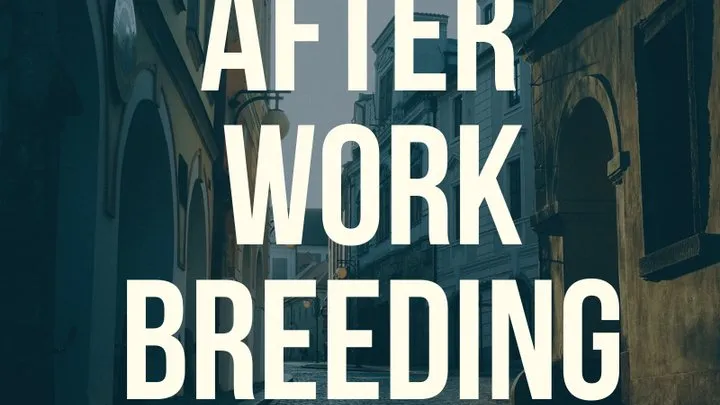 After Work Breeding