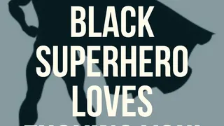 You're City's BLACK Superhero loves Fucking YOU!