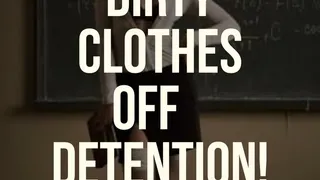 DIRTY Clothes off DETENTION! (Very Explicit)
