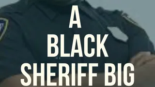 You Suck a BLACK Sheriff's big COCK!