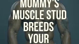 Step Mommy's BLACK Muscle STUD Breeds your ASS!