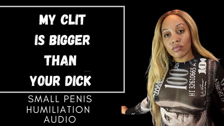 My Clit is bigger than your dick