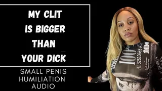 My Clit is bigger than your dick