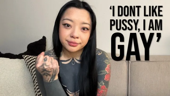 'I Don't Like Pussy, I Am Gay'