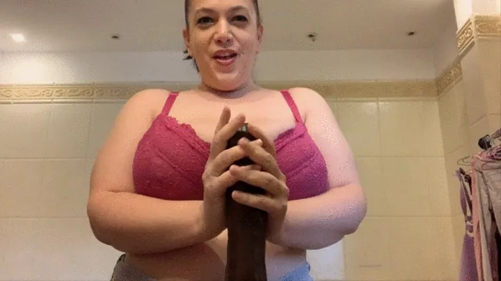 A dildo big enough for my tits