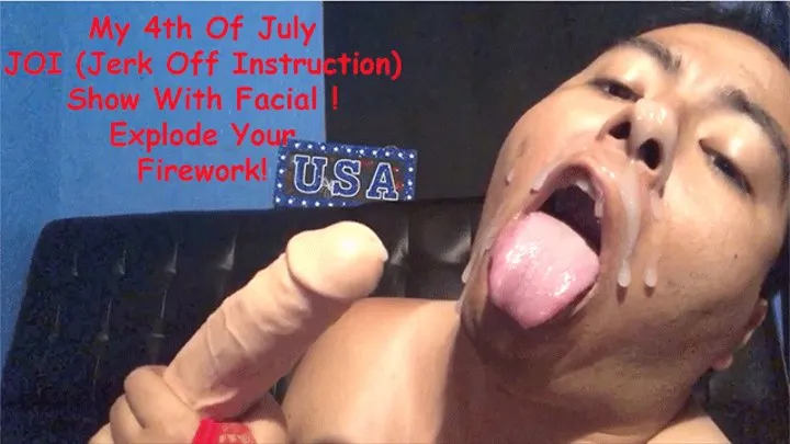 My 4th Of July JOI Show With Facial!! Explode Your Firework!