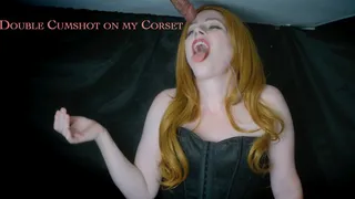 Iris Keenkade Double Cumshot on my Corset