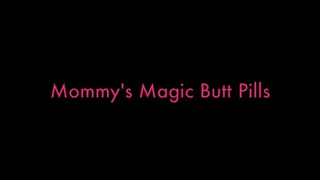 Step-Mommy's Magic Butt Pills