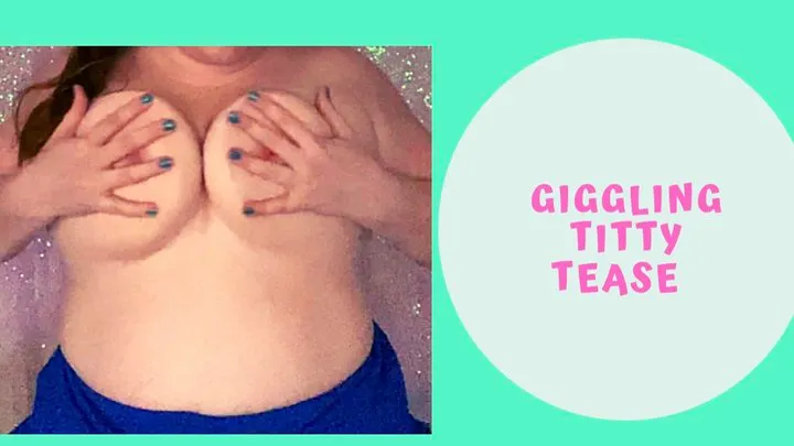 Giggly Titty Tease