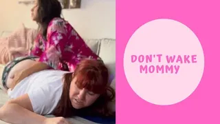 Don't Wake Step-Mommy
