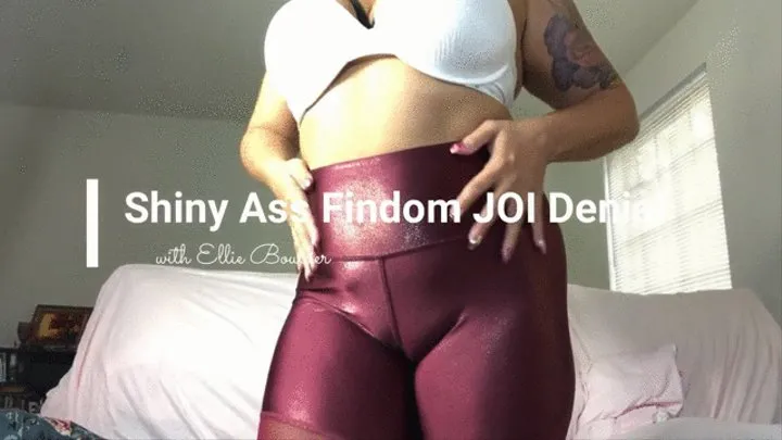 Findom Shiny Ass JOI & Denial