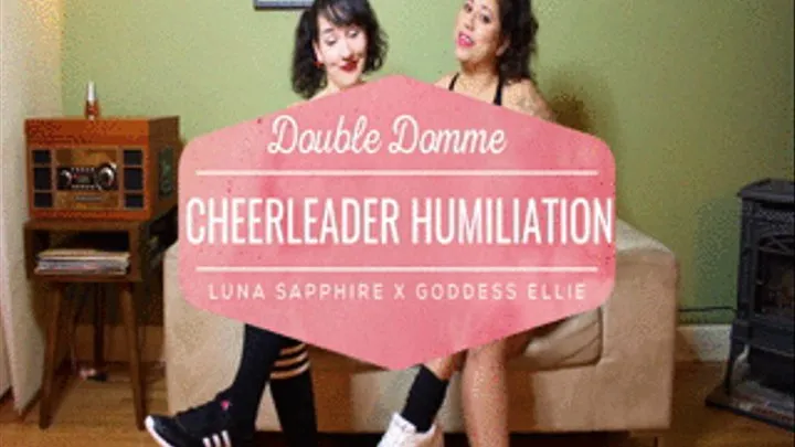 Cheerleader Double Domme Humiliation! SPH, Tease and Denial