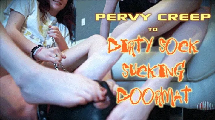 Pervy Creep To Dirty Sock Sucking Doormat