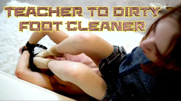 Teacher To Dirty Foot Cleaner