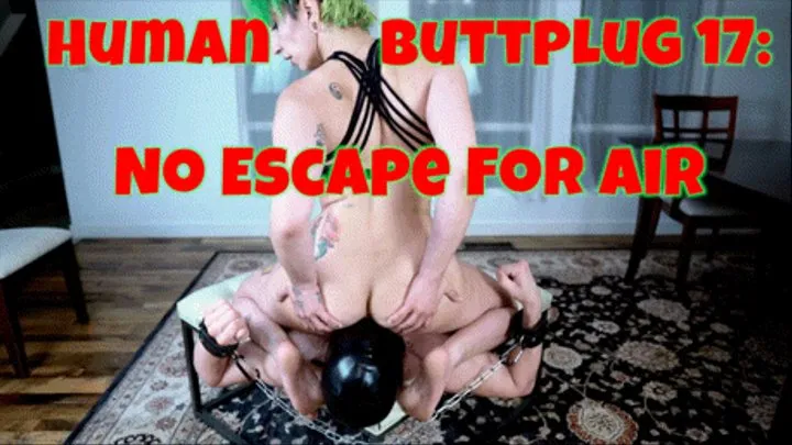 Human Buttplug 17: No Escape For AIr