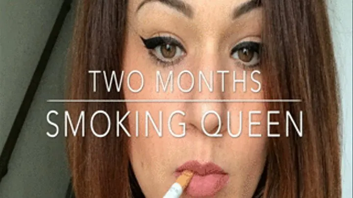 Two months “smoking Queen” -a summary