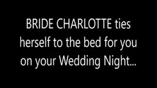 Bride Charlotte ties herself to the bed for you on your wedding night